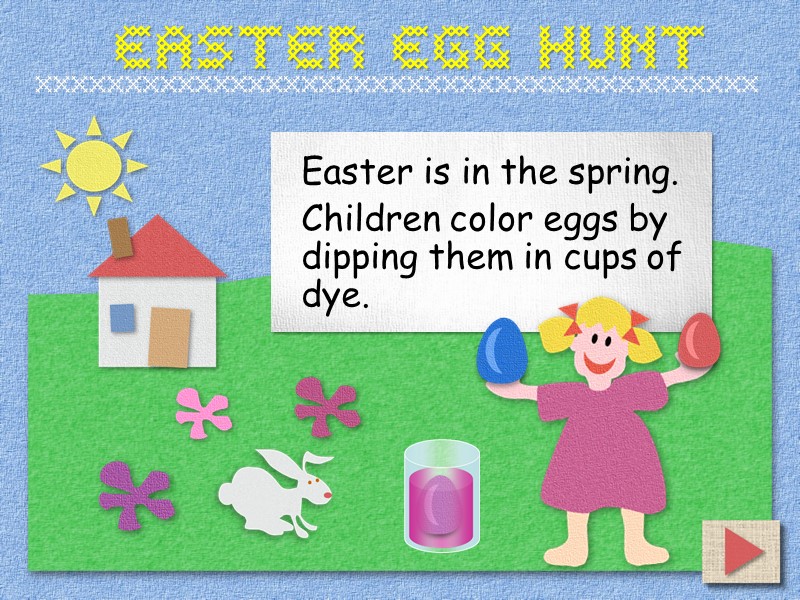 Easter is in the spring.  Children color eggs by dipping them in cups